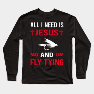 I Need Jesus And Fly Tying Long Sleeve T-Shirt